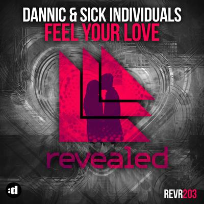 Feel Your Love (Radio Edit) By Dannic, Sick Individuals's cover