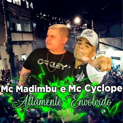 Altamente Envolvido By MC Cyclope, Mc Madimbu's cover