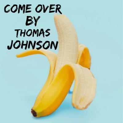 Come Over By Thomas Johnson's cover