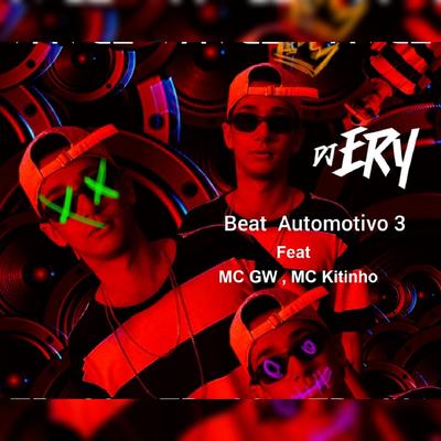 Beat Automotivo 3 By DJ Ery, Mc Kitinho, Mc Gw's cover