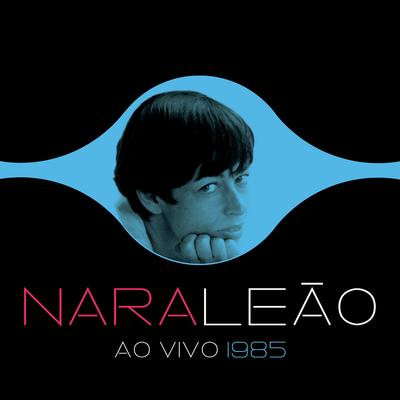 Diz Que Fui por aí (Ao Vivo) By Nara Leão's cover