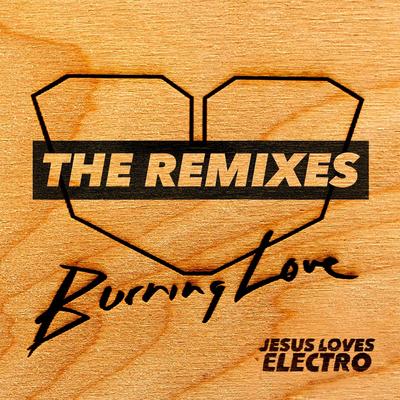 Burning Love (Saevik Remix) By Jesus Loves Electro's cover