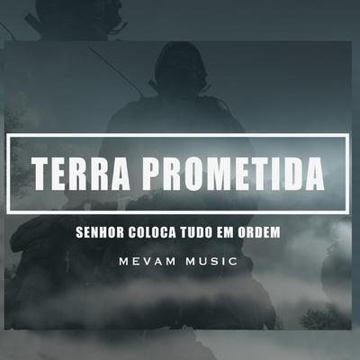 Terra Prometida: Senhor Coloca Tudo em Ordem By Duda Moon, Renan Lopes, Jeferson da Silva, MEVAM Music, Rodolfo Abrantes, Eliel Lopes's cover