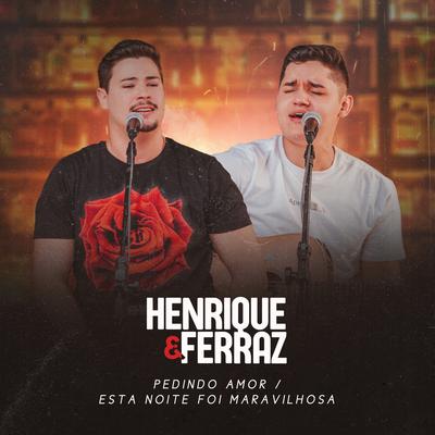 Pedindo Amor / Esta Noite Foi Maravilhosa (Cover) By Henrique & Ferraz's cover