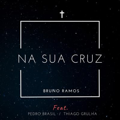 Na Sua Cruz By Bruno Ramos, Thiago Grulha, Pedro Brasil's cover