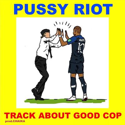 Track About Good Cop By Pussy Riot's cover