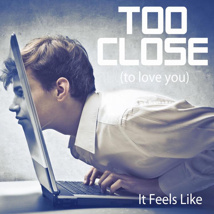 Too close to love you's avatar image