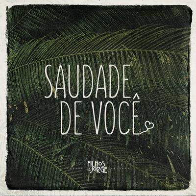 Saudade de Você By Filhos De Jorge's cover