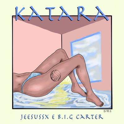 Katara By Jeesussx, B.I.G Carter's cover