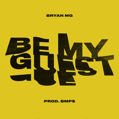 Be My Guest By Bryan Mg's cover