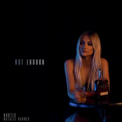 Not Enough (feat. Natalie Barnes) By Noktis, Natalie Barnes's cover