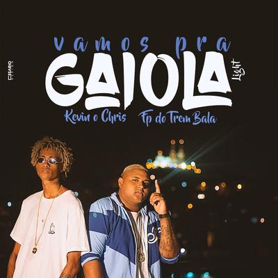 Vamos  pra Gaiola (Versão Light) By MC Kevin o Chris, FP do Trem Bala's cover