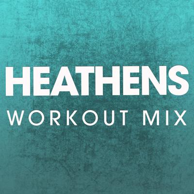 Heathens (Workout Mix) By Power Music Workout's cover