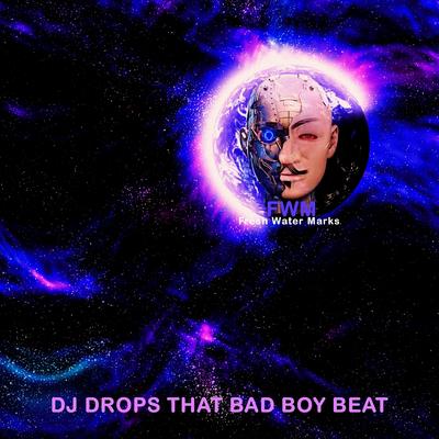 DJ Drops That Bad Boy Beat's cover