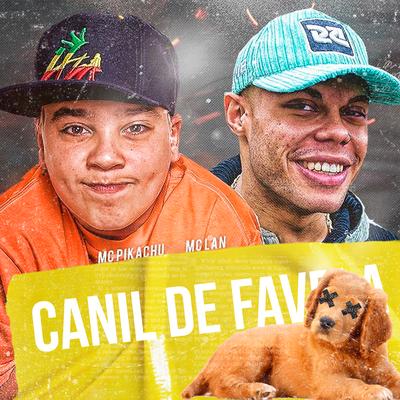 Canil de Favela (feat. MC Lan & Mc Pikachu) By Dj Carlinhos Da S.R, MC Lan, Mc Pikachu's cover