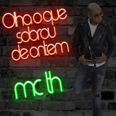 Olha o Que Sobrou de Ontem By Mc Th's cover