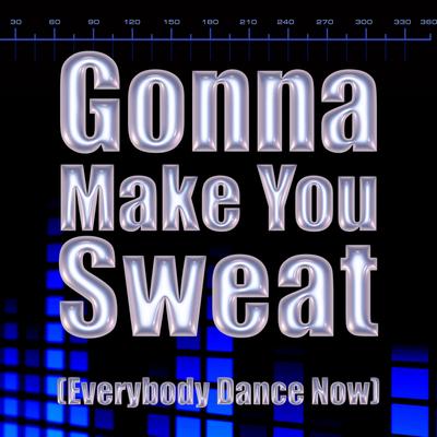 Gonna Make You Sweat (Everybody Dance Now)'s cover