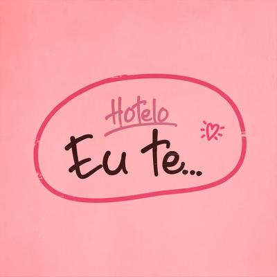Eu Te... By Hotelo's cover