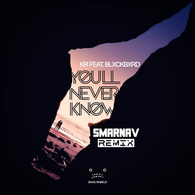 You'll Never Know (Smarnav Remix) By KR, Smarnav, Koda Ends's cover