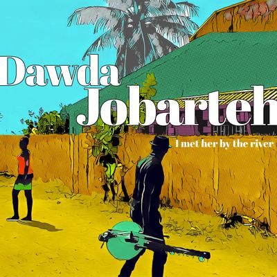 I Met Her By The River By Dawda Jobarteh's cover
