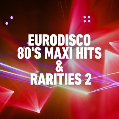 Eurodisco 80's Maxi Hits & Raritites -, Vol. 2's cover