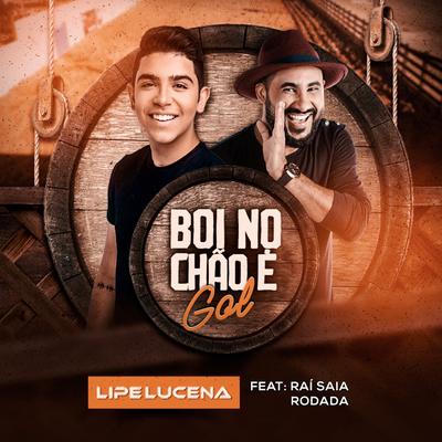 Boi no Chão É Gol By Raí Saia Rodada, Lipe Lucena's cover