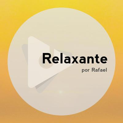 Relaxante: Por Rafael's cover