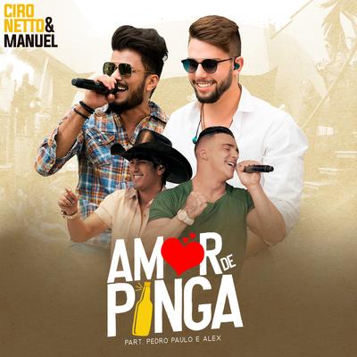 Amor de Pinga By Ciro Netto e Manuel, Pedro Paulo & Alex's cover