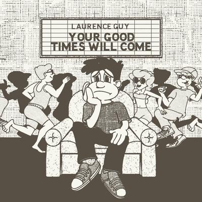 Your Good Times Will Come By Laurence Guy's cover