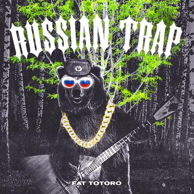 Russian Trap By FAT TOTORO's cover