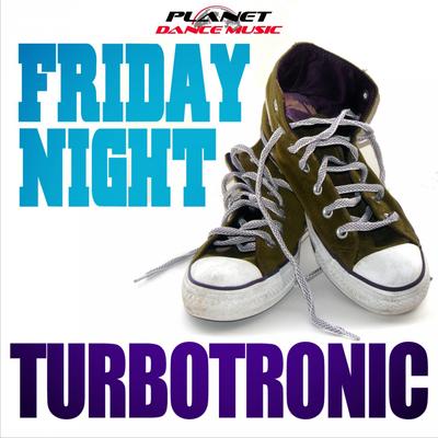 Friday Night (Extended Mix) By Turbotronic's cover