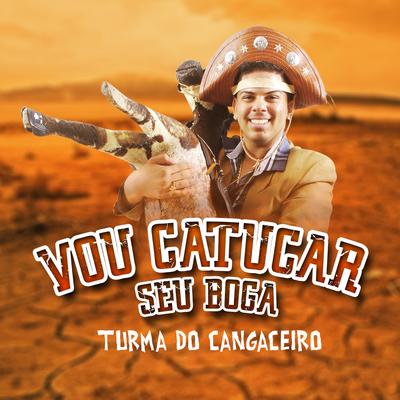 Vou Catucar Seu Boga By Turma do Cangaceiro's cover