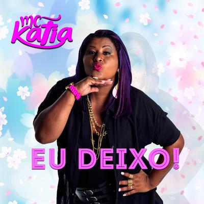 Eu Deixo By MC Katia's cover
