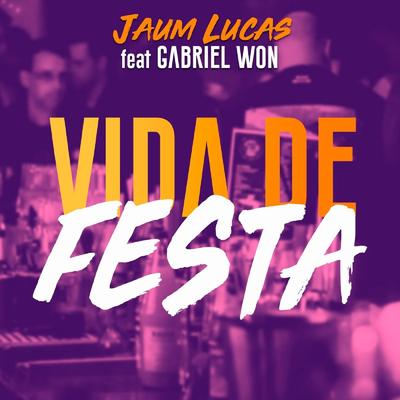 Vida de Festa By Jaum Lucas, Gabriel Won's cover