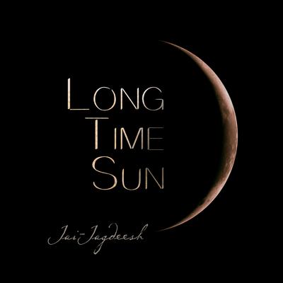 Long Time Sun By Jai-Jagdeesh's cover