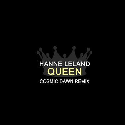 QUEEN [Cosmic Dawn Remix] By Hanne Leland, Cosmic Dawn's cover