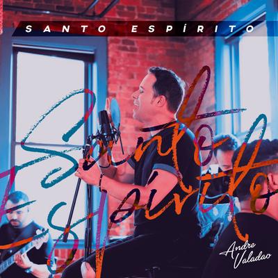 Santo Espírito By André Valadão's cover