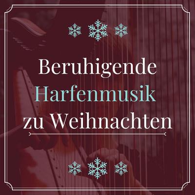 Beruhigende Harfenmusik zu Weihnachten: Sanfte Harfe Musik Sammlung für die Weihnachtsferien's cover