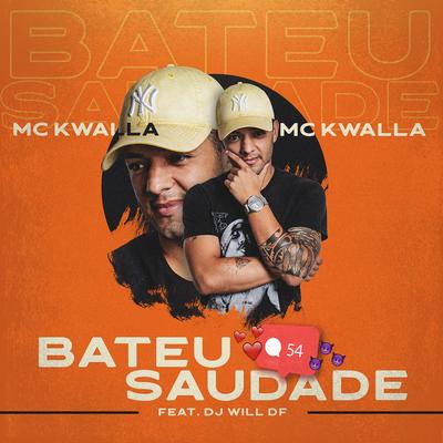 Bateu Saudade By MC Kwalla, DJ Will DF's cover
