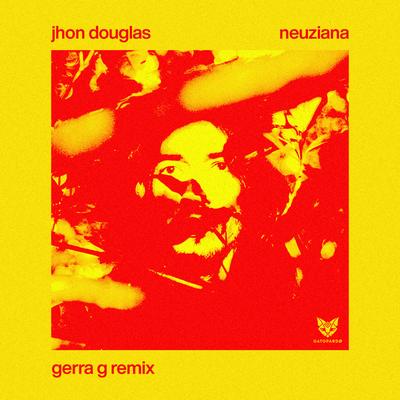 Neuziana (Gerra G Remix) By Jhon Douglas, Gerra G's cover