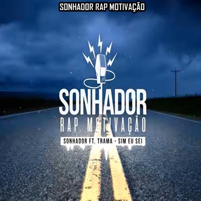 Sim Eu Sei By Sonhador Rap Motivação, Trama's cover