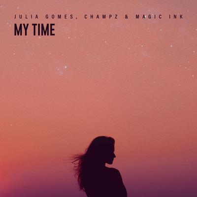 My Time By Champz, Magic Ink, Julia Gomes's cover