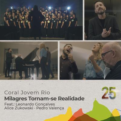 Milagres Tornam-se Realidade: 25 Anos By Leonardo Gonçalves, Pedro Valença, Alice Zukowski, Coral Jovem do Rio's cover