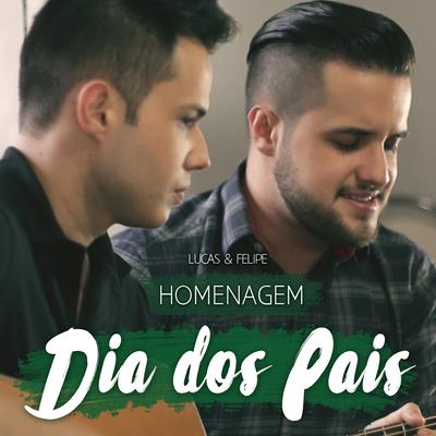 Homenagem Dia dos Pais By Lucas & Felipe's cover