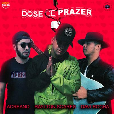 Dose de Prazer By Acreano, Davi Rocha, Raylton Soares's cover