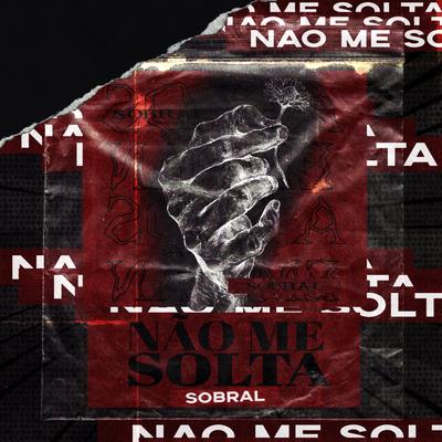 Não Me Solta By Sobral's cover