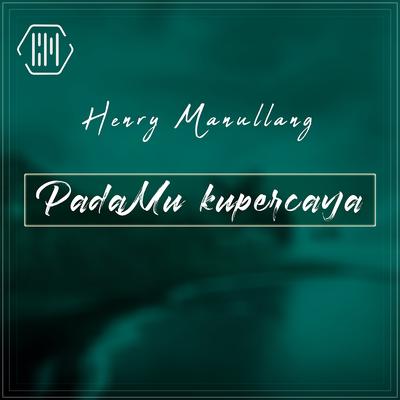 PadaMu Kupercaya By Henry Manullang's cover