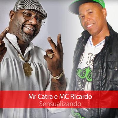 Sensualizando By Mr. Catra, MC Ricardo's cover