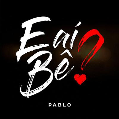E Aí Bê? By Pablo's cover