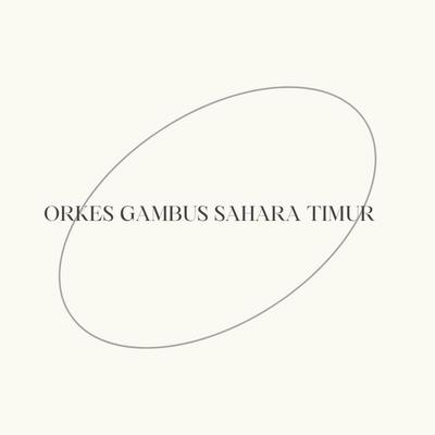 Orkes Gambus Sahara Timur's cover
